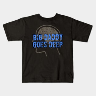 Big Daddy Goes Deep Kids T-Shirt